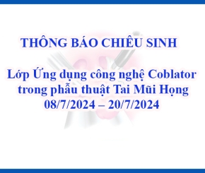 Lớp Ứng dụng công nghệ Coblator trong phẫu thuật Tai Mũi Họng 08/7/2024 – 20/7/2024